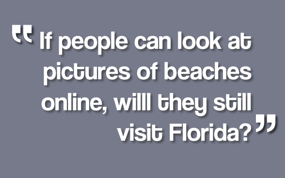 If people can look at pictures of beaches online, will they still visit Florida?